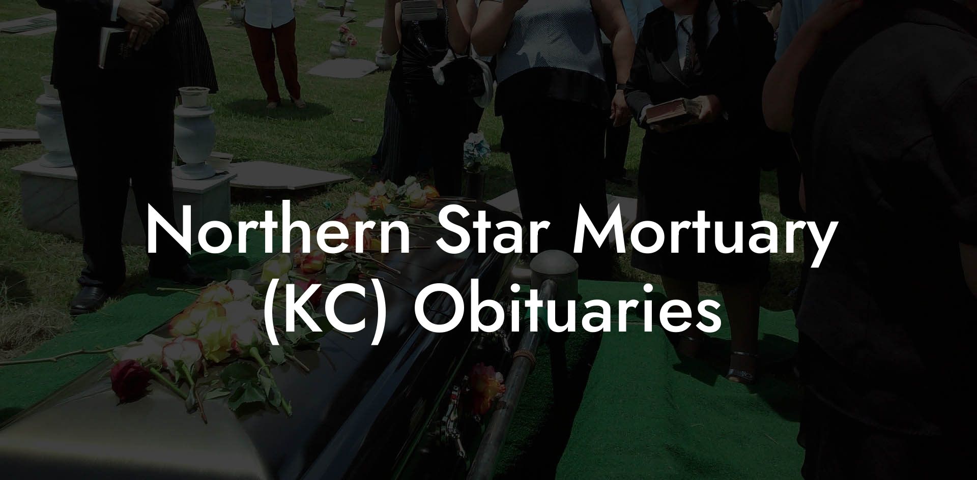 Northern Star Mortuary (KC) Obituaries