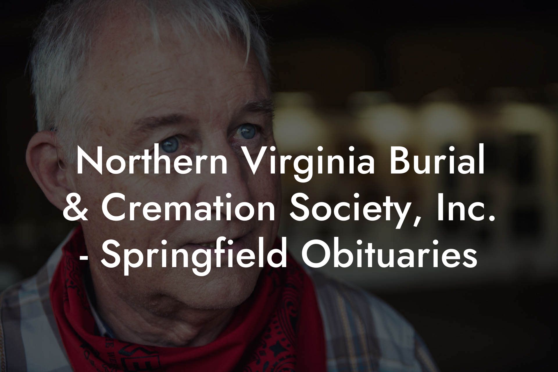 Northern Virginia Burial & Cremation Society, Inc. - Springfield Obituaries