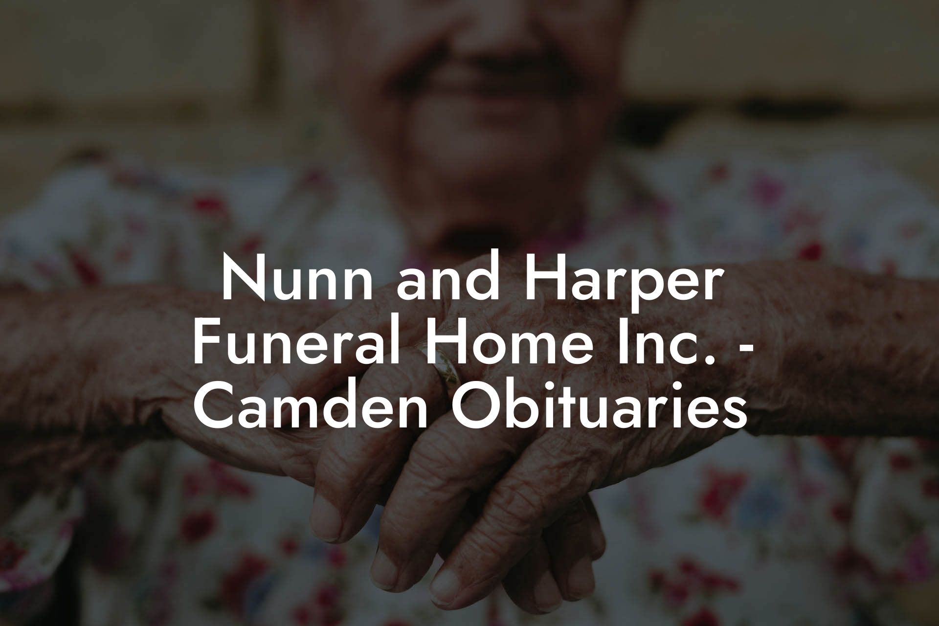 Nunn and Harper Funeral Home Inc. - Camden Obituaries