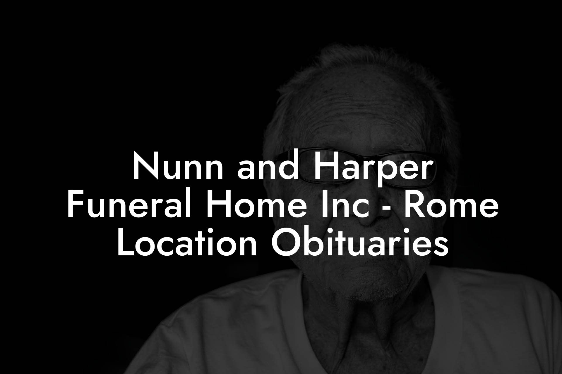 Nunn and Harper Funeral Home Inc - Rome Location Obituaries