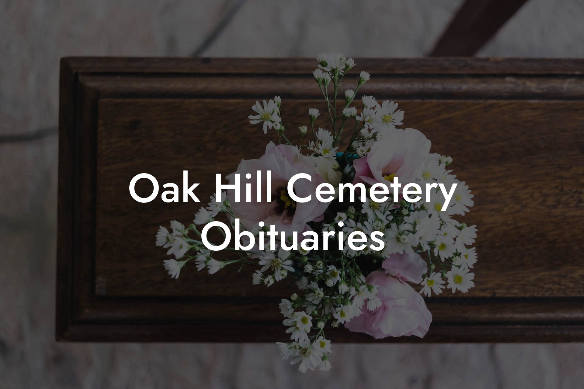 Oak Hill Cemetery Obituaries
