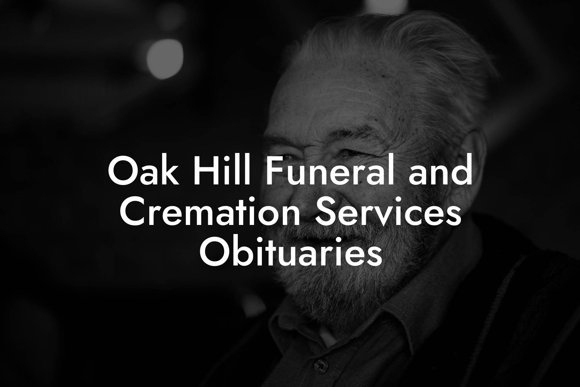 Oak Hill Funeral and Cremation Services Obituaries
