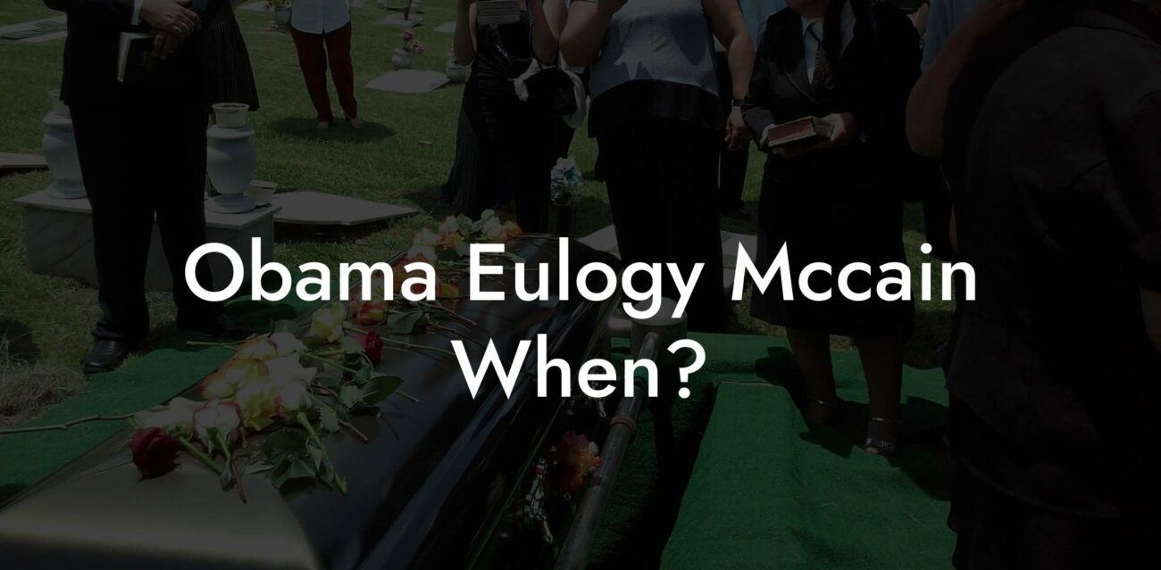 Obama Eulogy Mccain When?