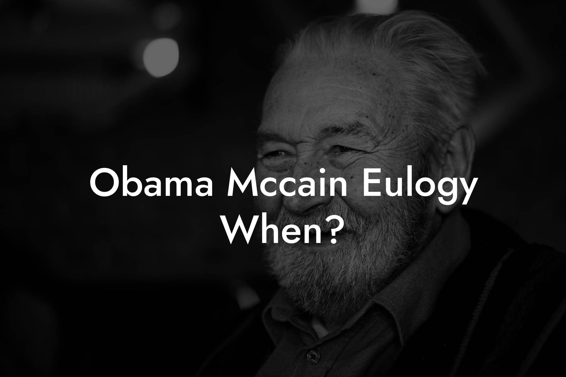 Obama Mccain Eulogy When?