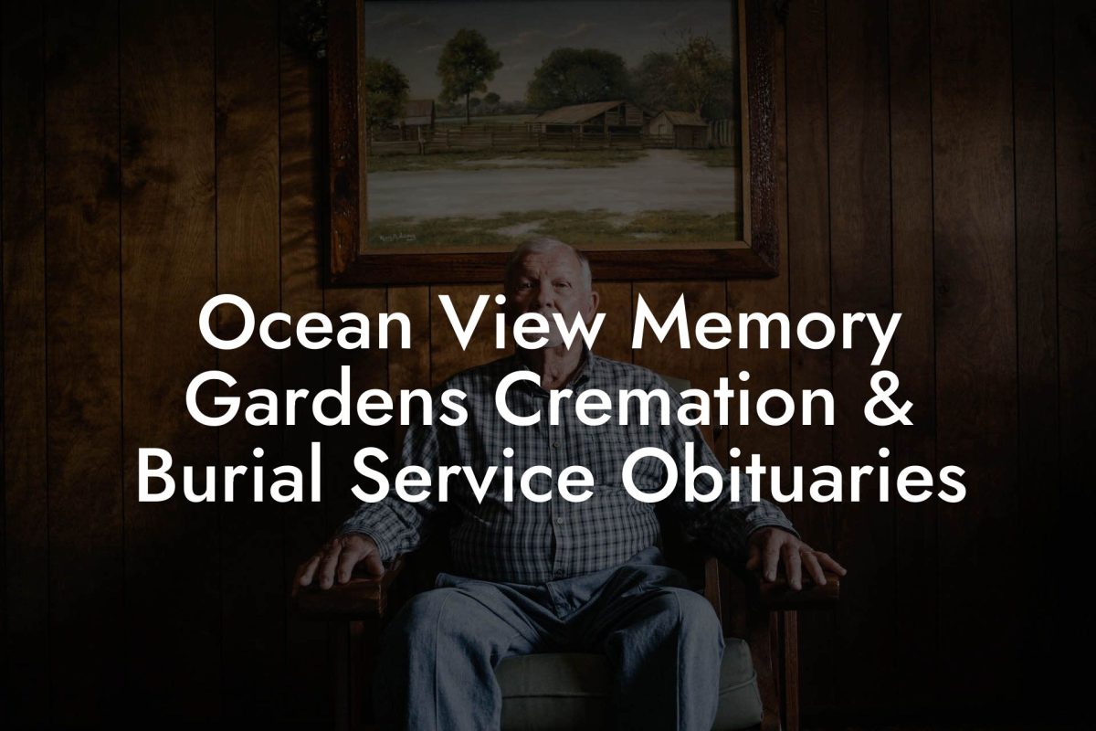 Ocean View Memory Gardens Cremation & Burial Service Obituaries