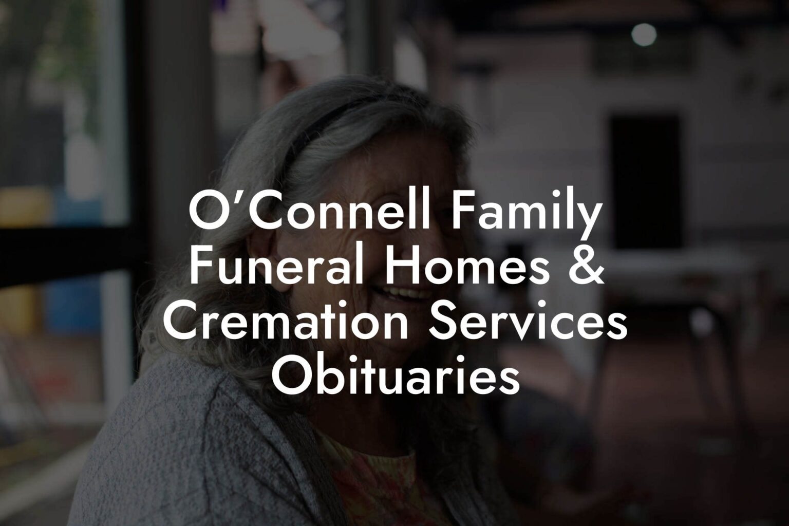 O’Connell Family Funeral Homes & Cremation Services Obituaries Eulogy