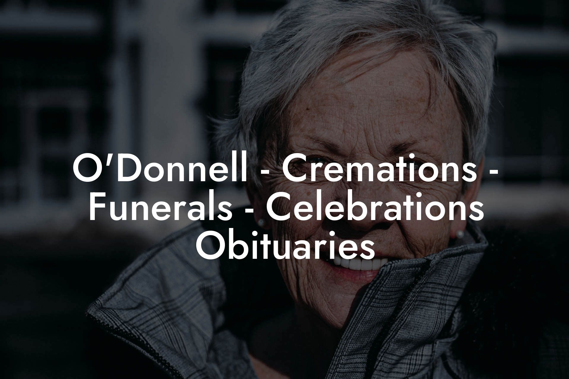 O'Donnell - Cremations - Funerals - Celebrations Obituaries