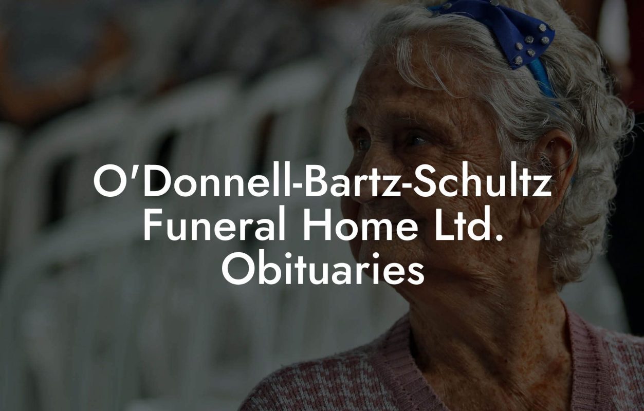 O'Donnell-Bartz-Schultz Funeral Home Ltd. Obituaries