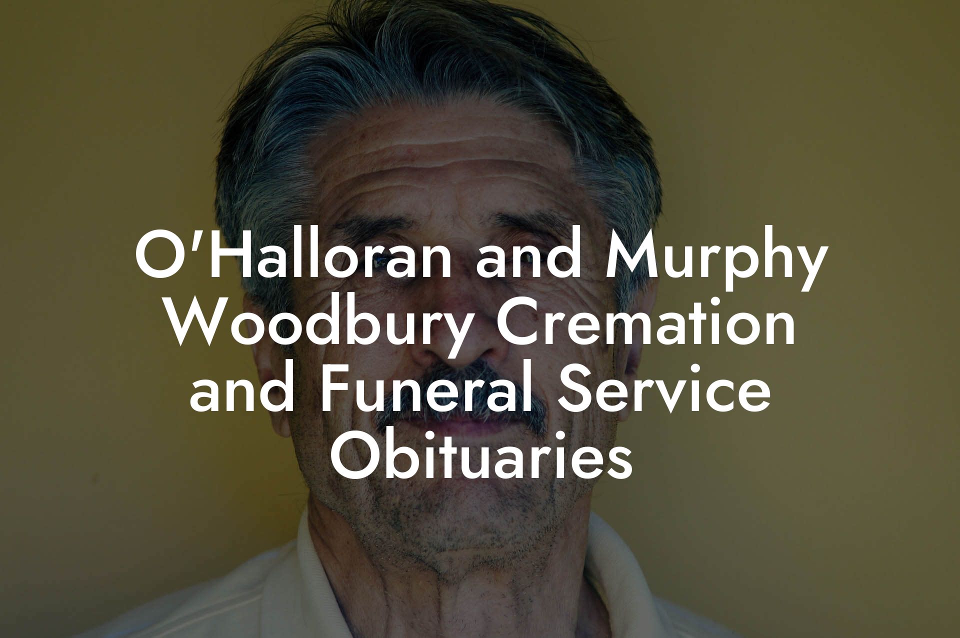 O'Halloran and Murphy Woodbury Cremation and Funeral Service Obituaries
