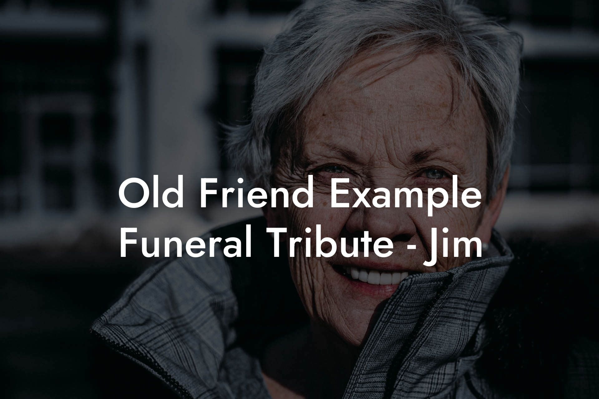 Old Friend Example Funeral Tribute   Jim