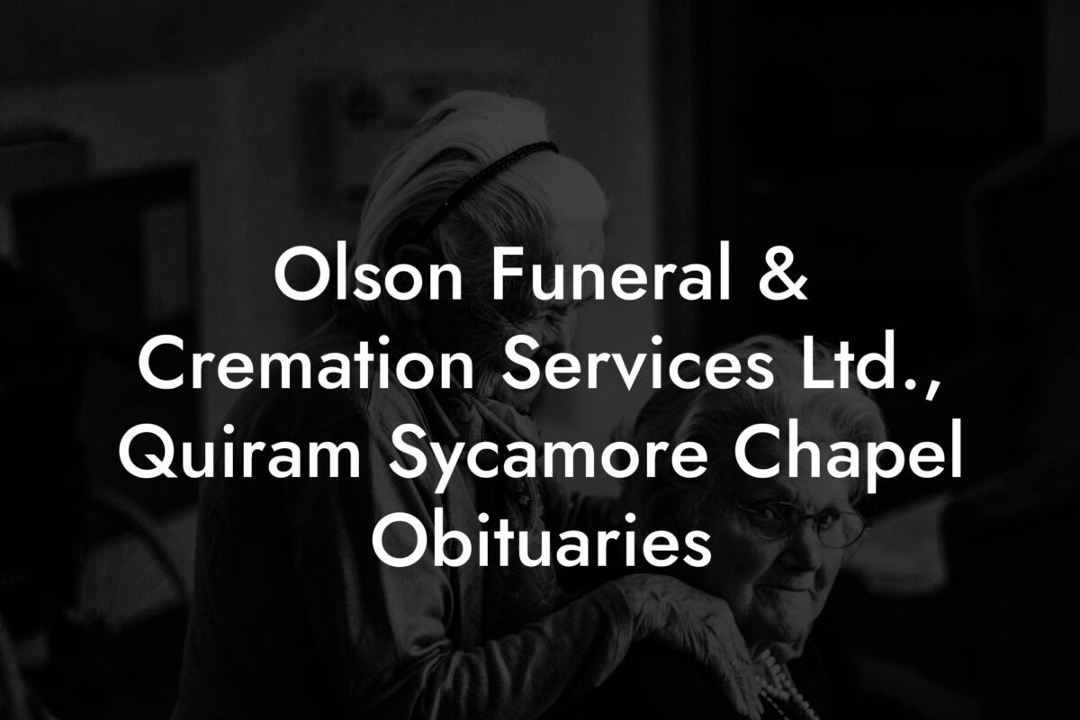 Olson Funeral & Cremation Services Ltd., Quiram Sycamore Chapel Obituaries