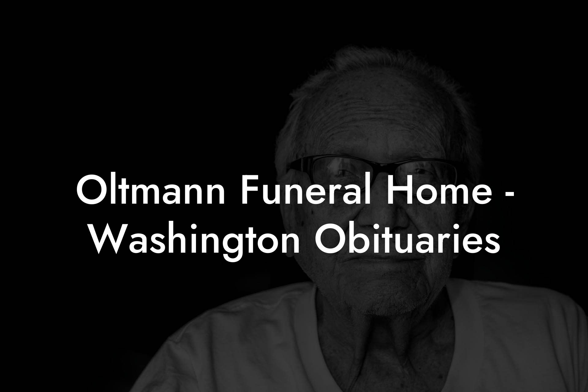 Oltmann Funeral Home - Washington Obituaries