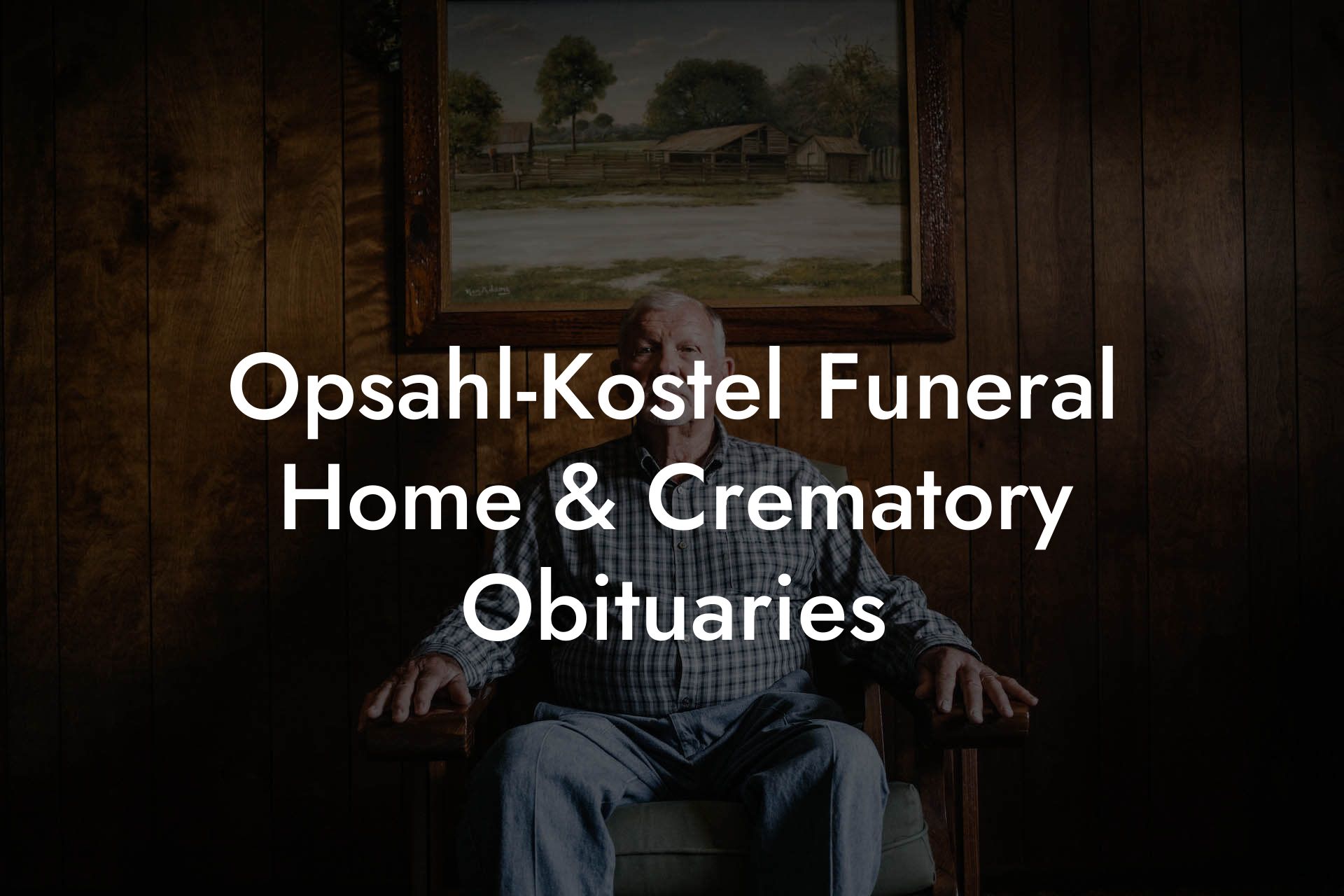 Opsahl-Kostel Funeral Home & Crematory Obituaries