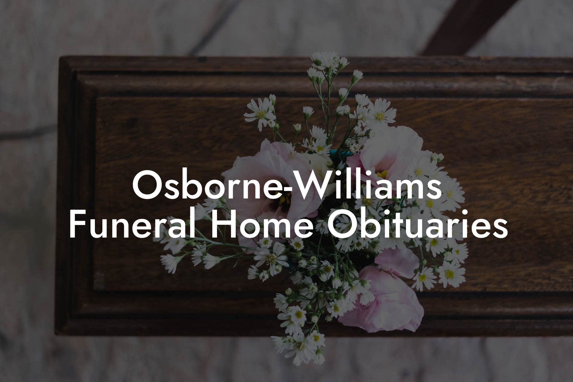 Osborne-Williams Funeral Home Obituaries