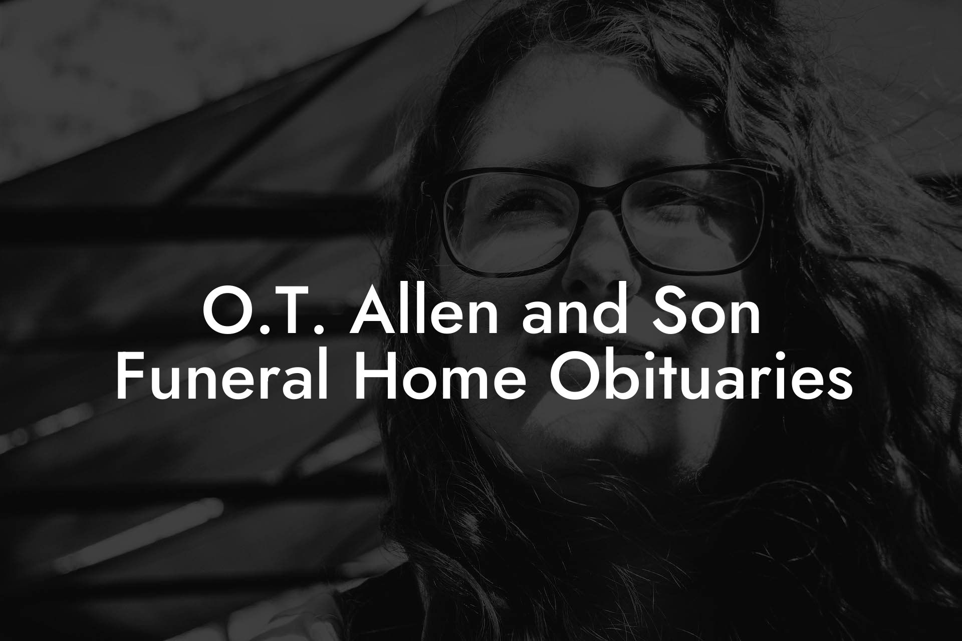 O.T. Allen and Son Funeral Home Obituaries