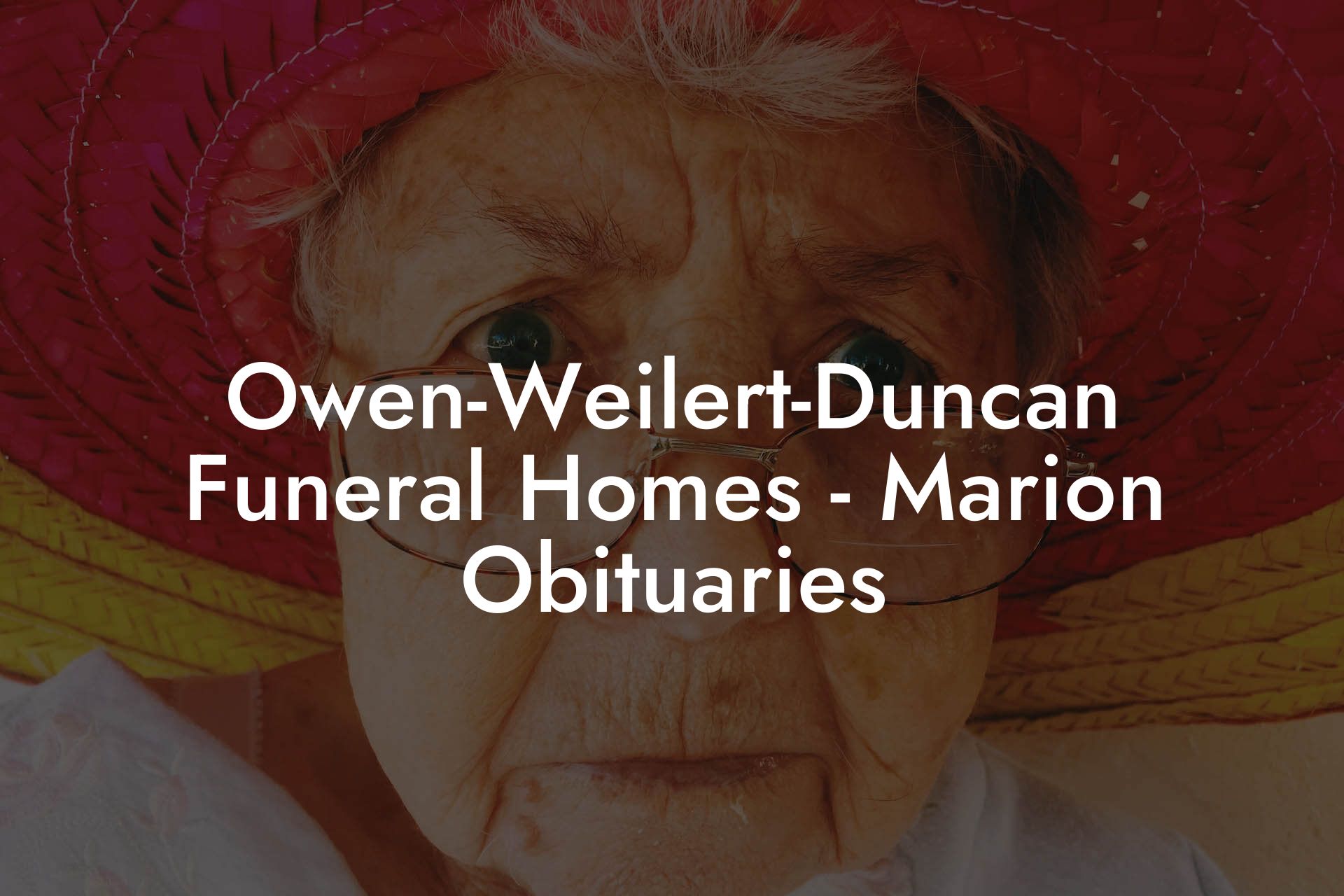 Owen-Weilert-Duncan Funeral Homes - Marion Obituaries