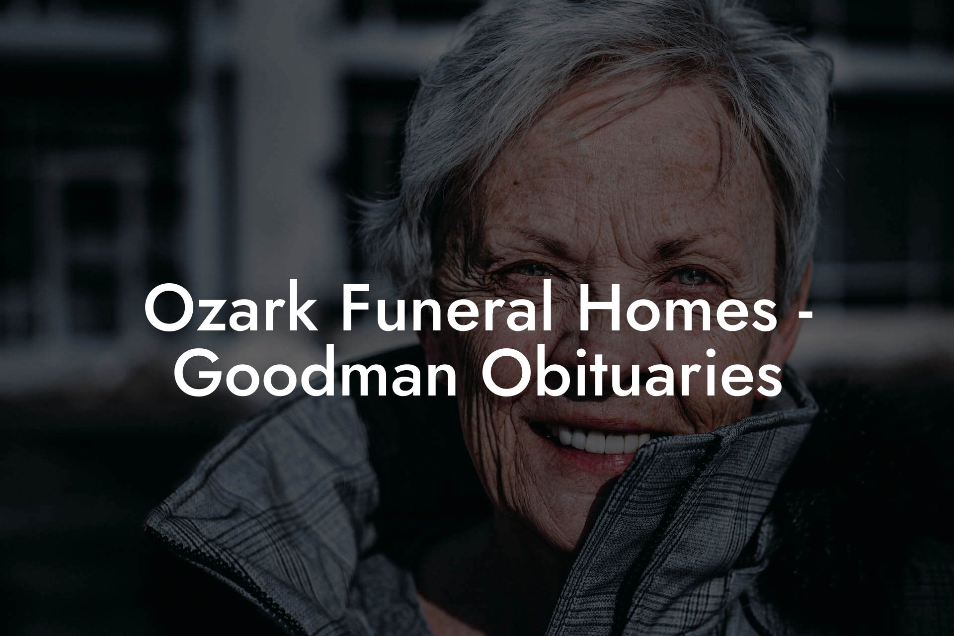 Ozark Funeral Homes - Goodman Obituaries