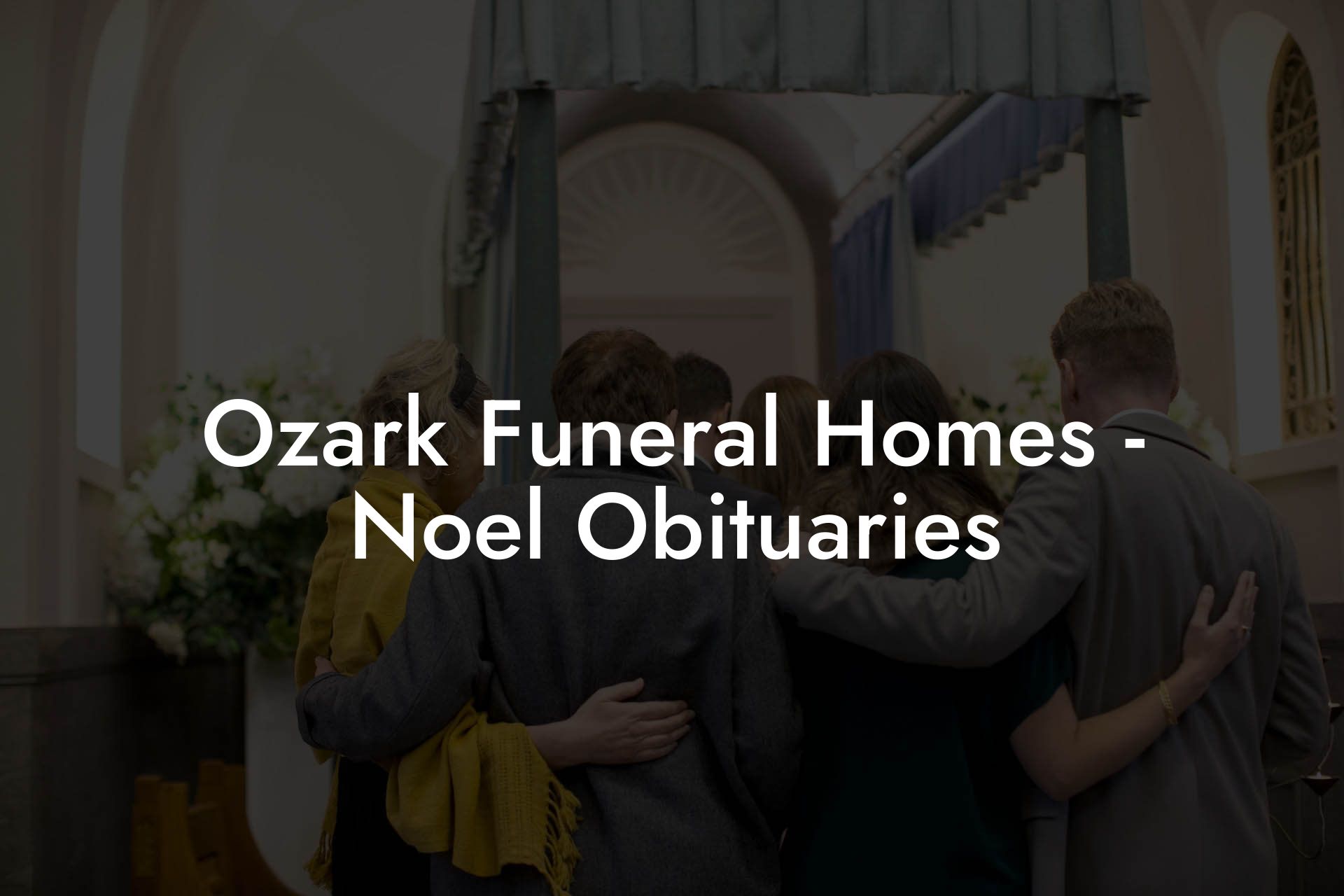 Ozark Funeral Homes - Noel Obituaries