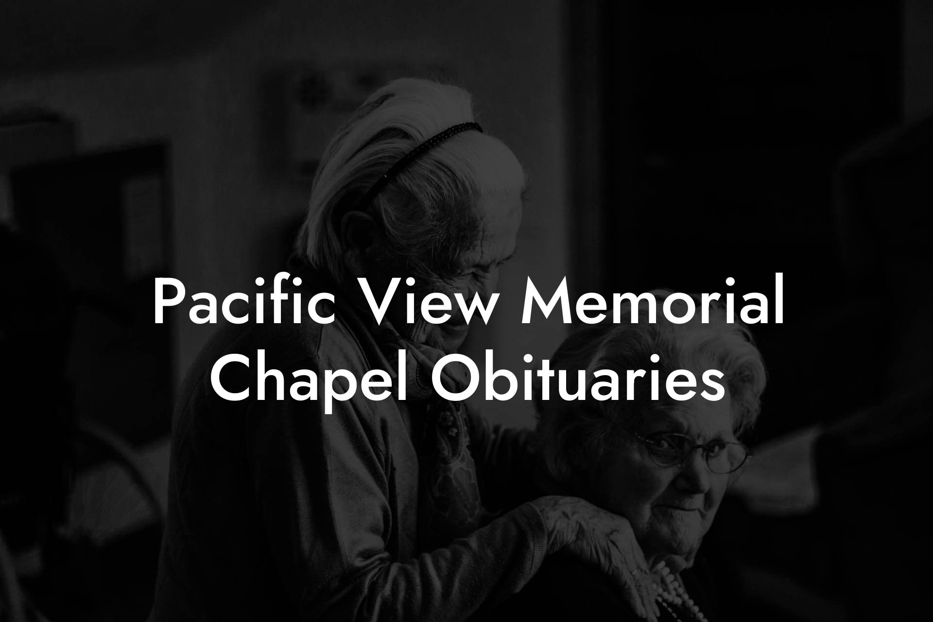 Pacific View Memorial Chapel Obituaries