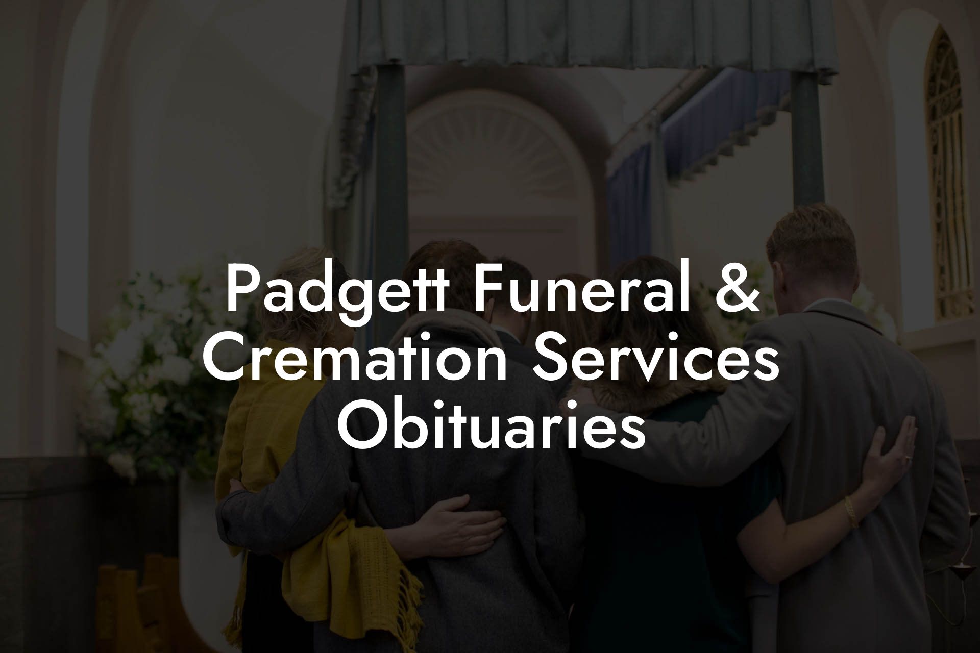 Padgett Funeral & Cremation Services Obituaries