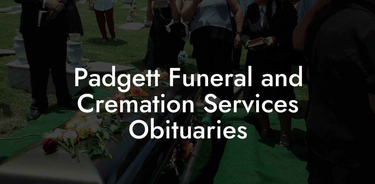 Padgett Funeral and Cremation Services Obituaries