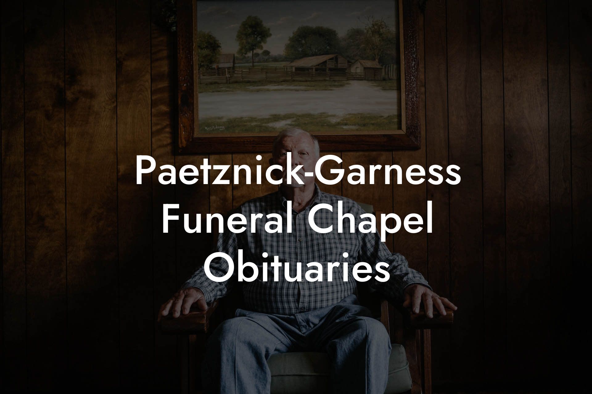 Paetznick-Garness Funeral Chapel Obituaries