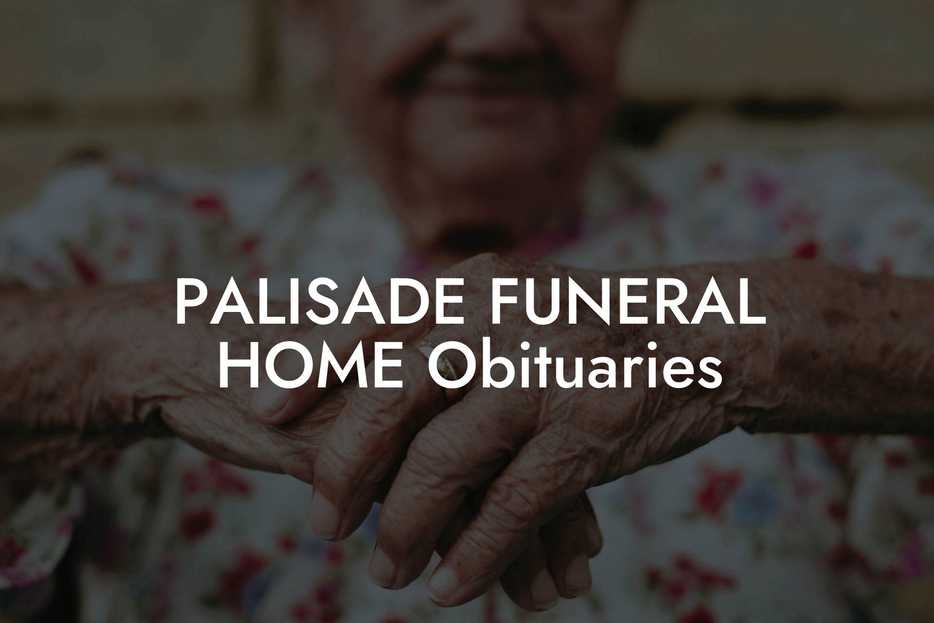 PALISADE FUNERAL HOME Obituaries
