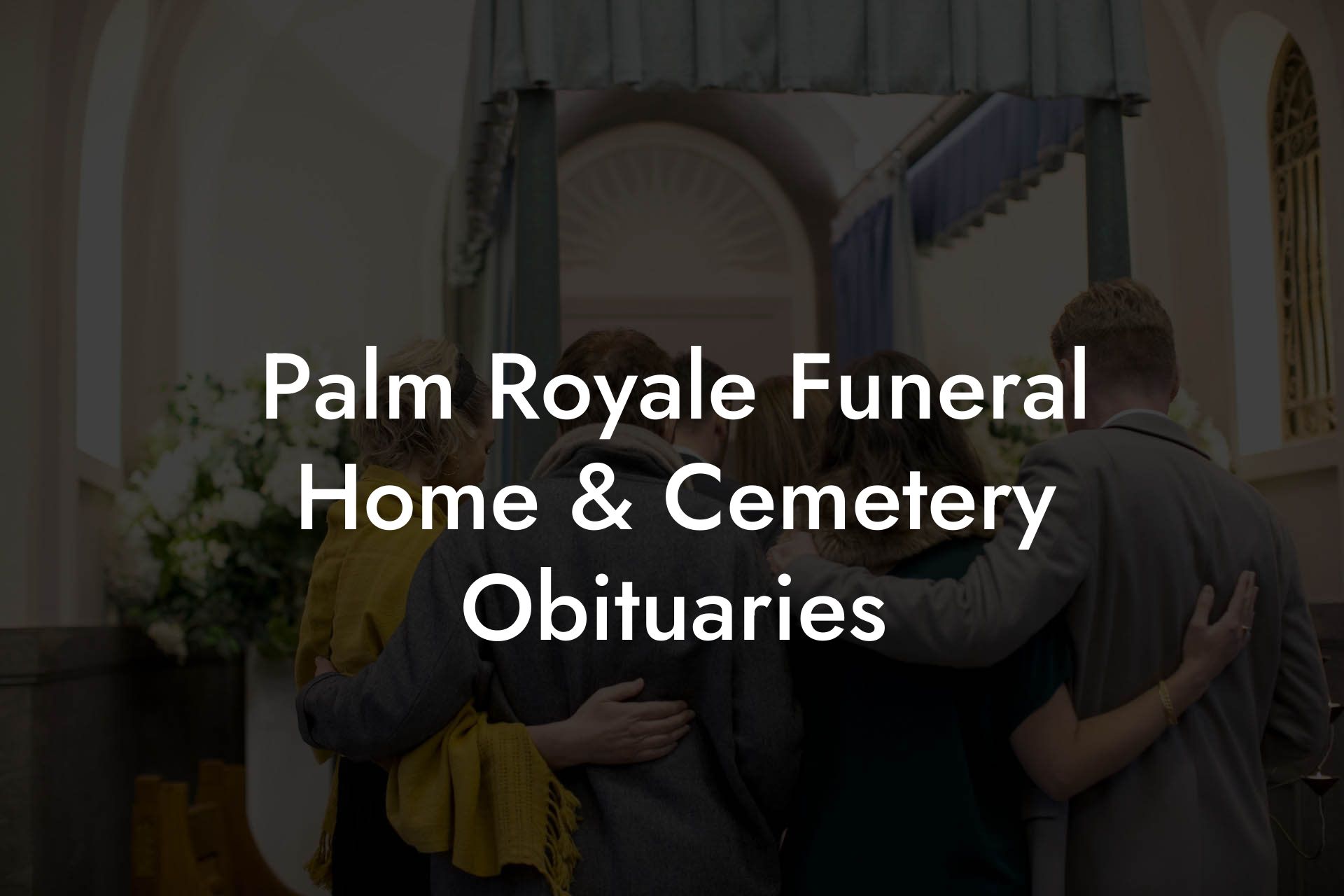Palm Royale Funeral Home & Cemetery Obituaries