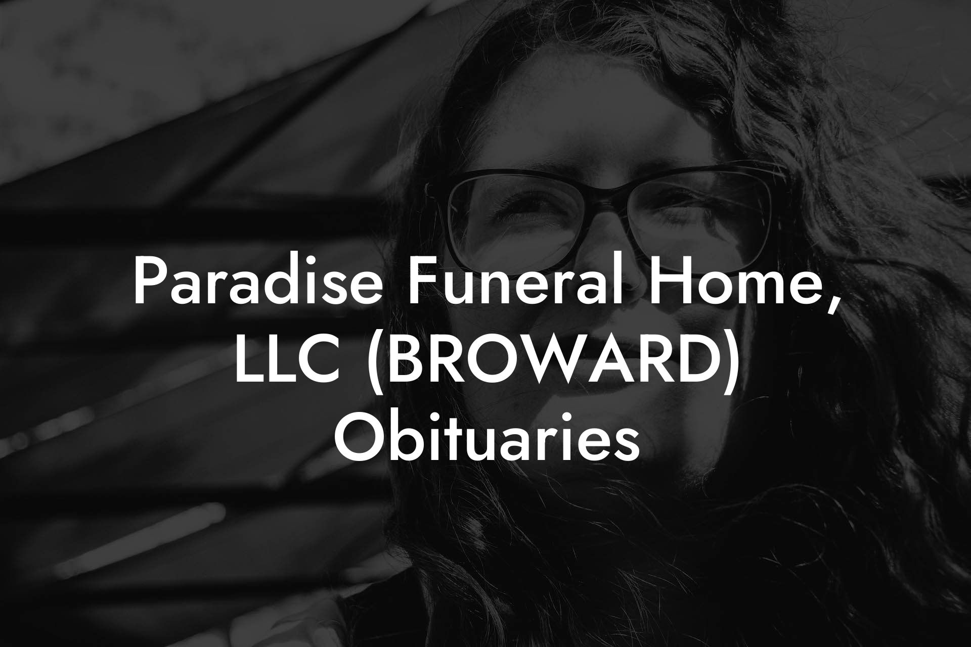 Paradise Funeral Home, LLC (BROWARD) Obituaries