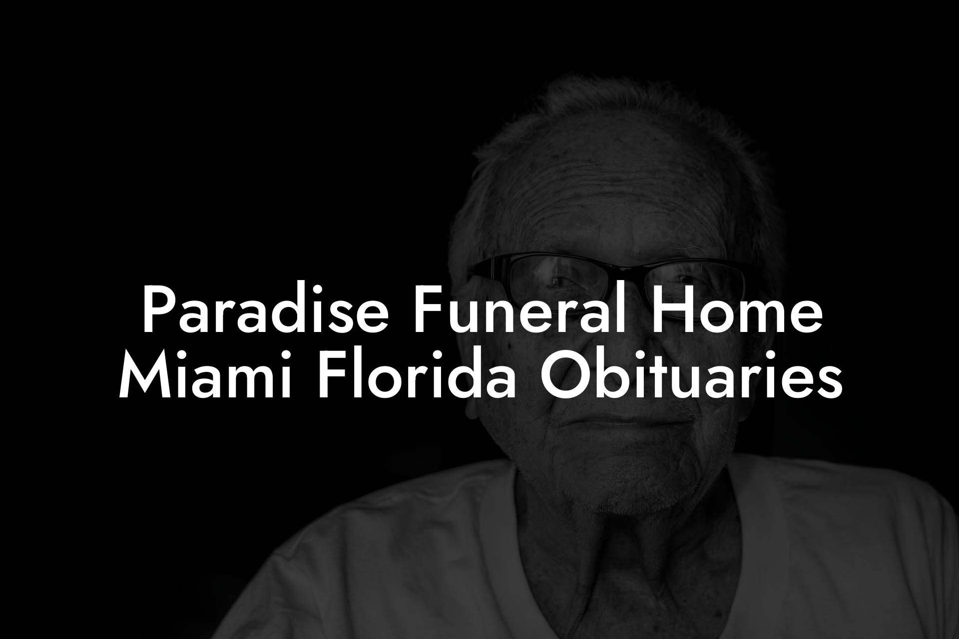 Paradise Funeral Home Miami Florida Obituaries