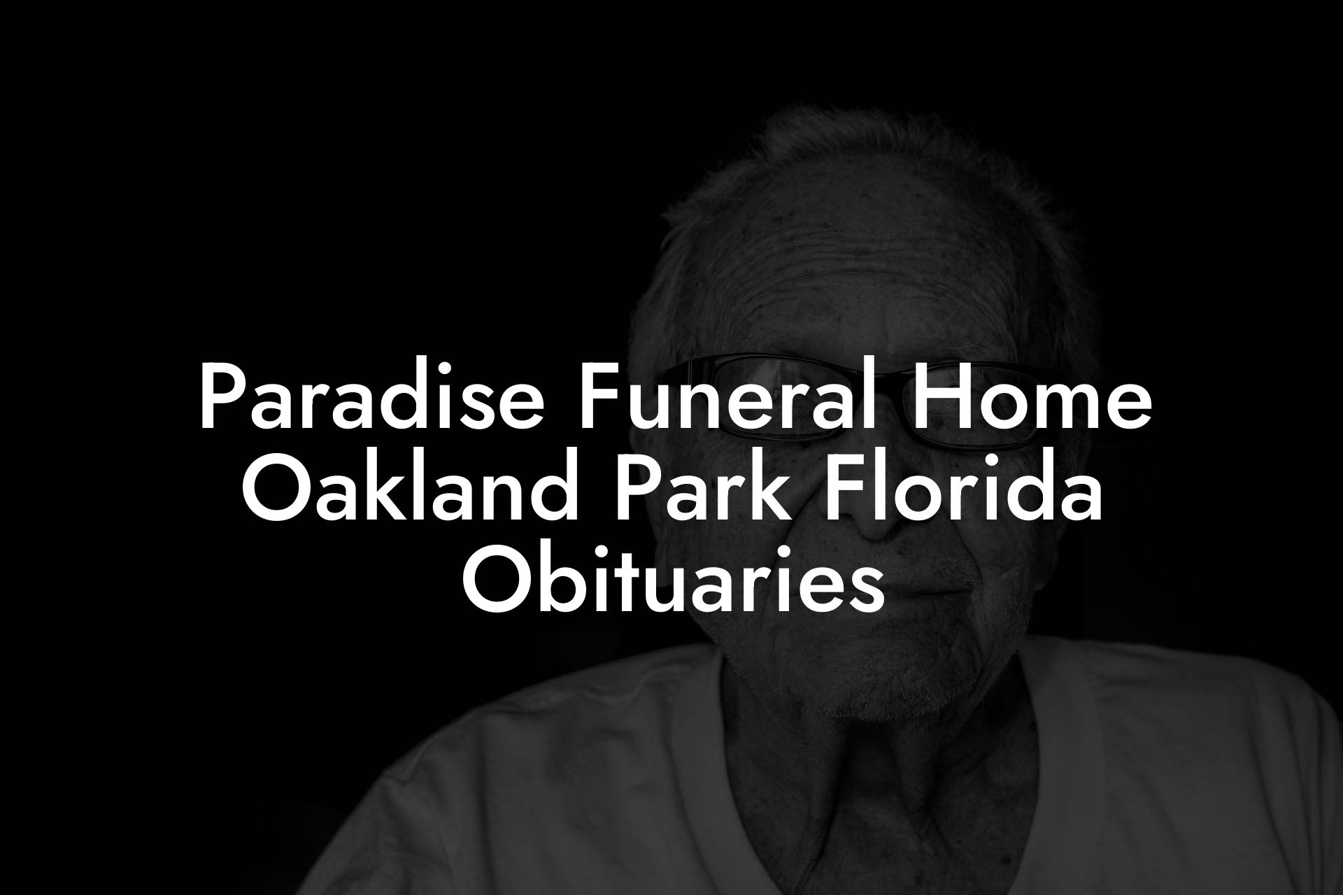 Paradise Funeral Home Oakland Park Florida Obituaries