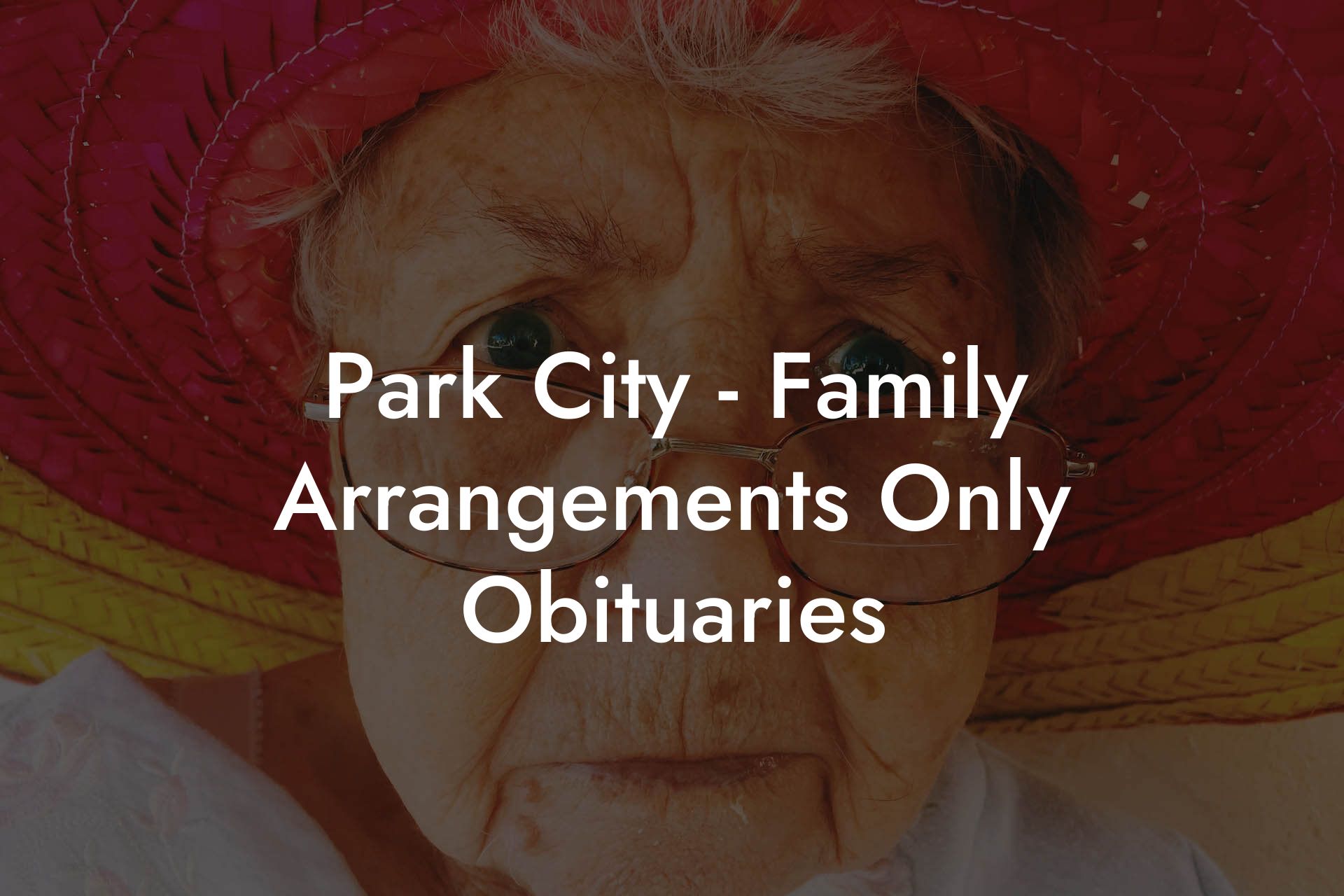 Park City - Family Arrangements Only Obituaries