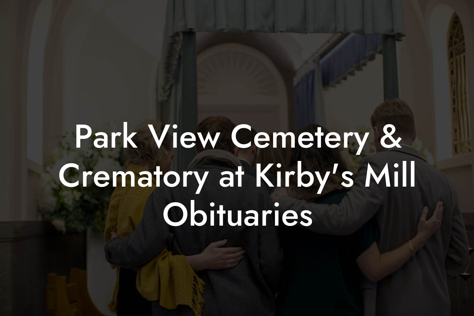 Park View Cemetery & Crematory at Kirby's Mill Obituaries