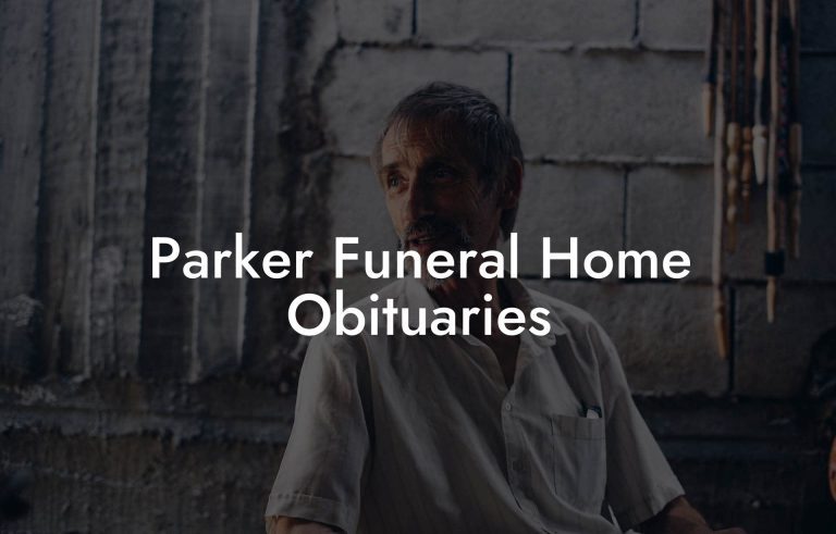 Parker Funeral Home Obituaries - Eulogy Assistant