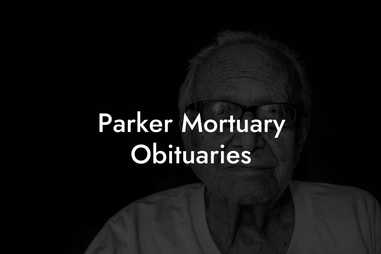 Parker Mortuary Obituaries Eulogy Assistant