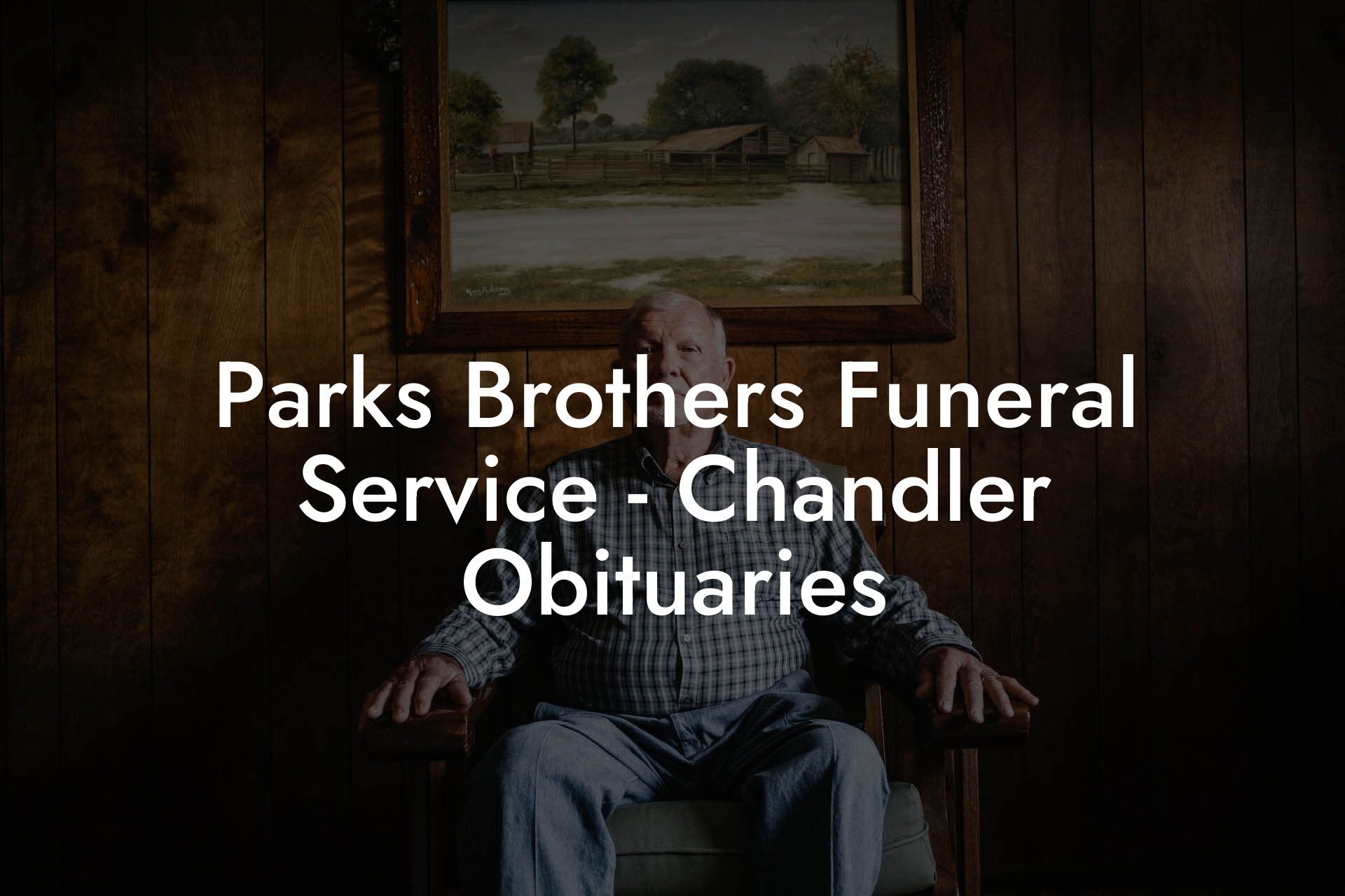 Parks Brothers Funeral Service - Chandler Obituaries