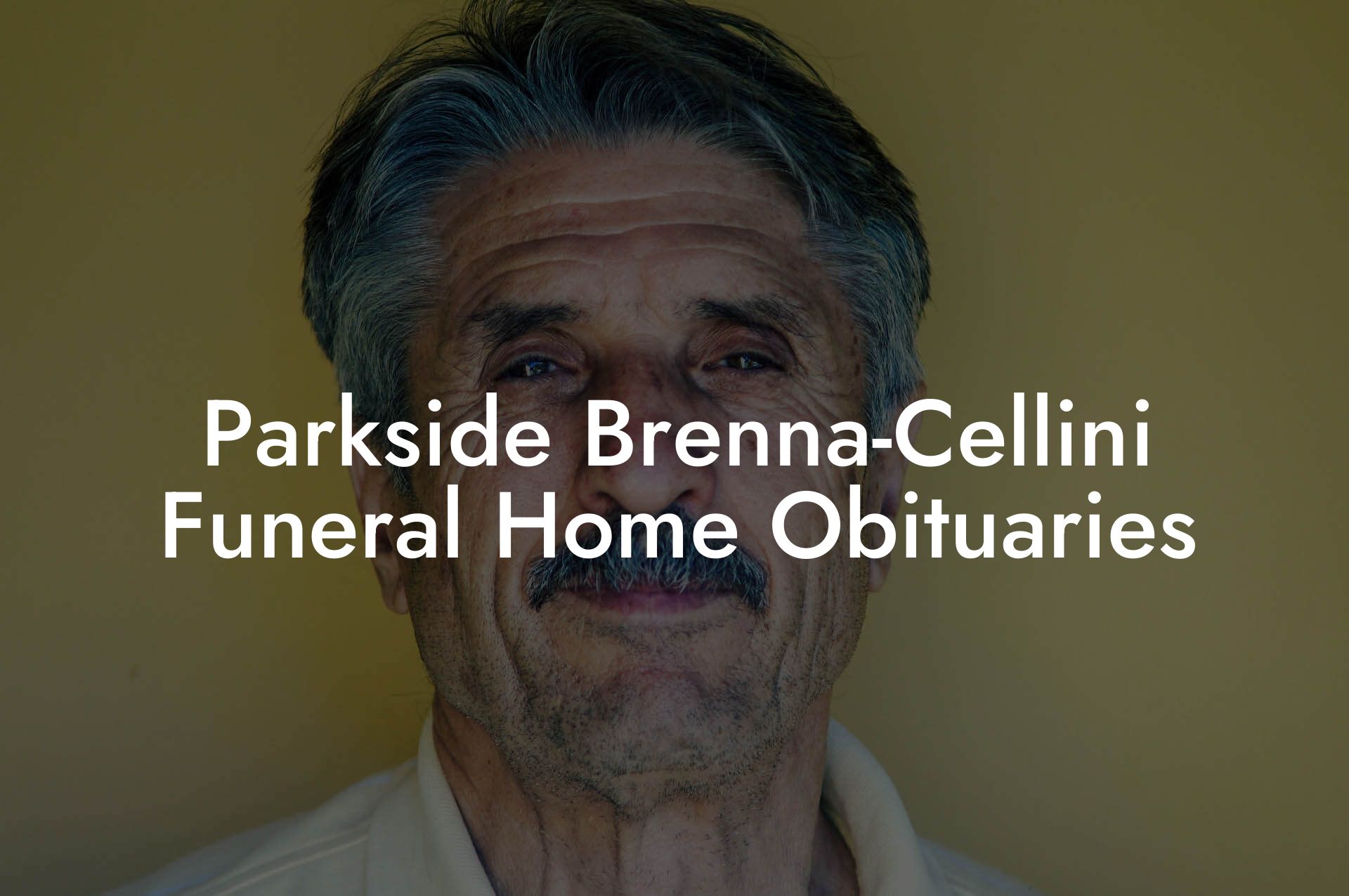 Parkside Brenna-Cellini Funeral Home Obituaries