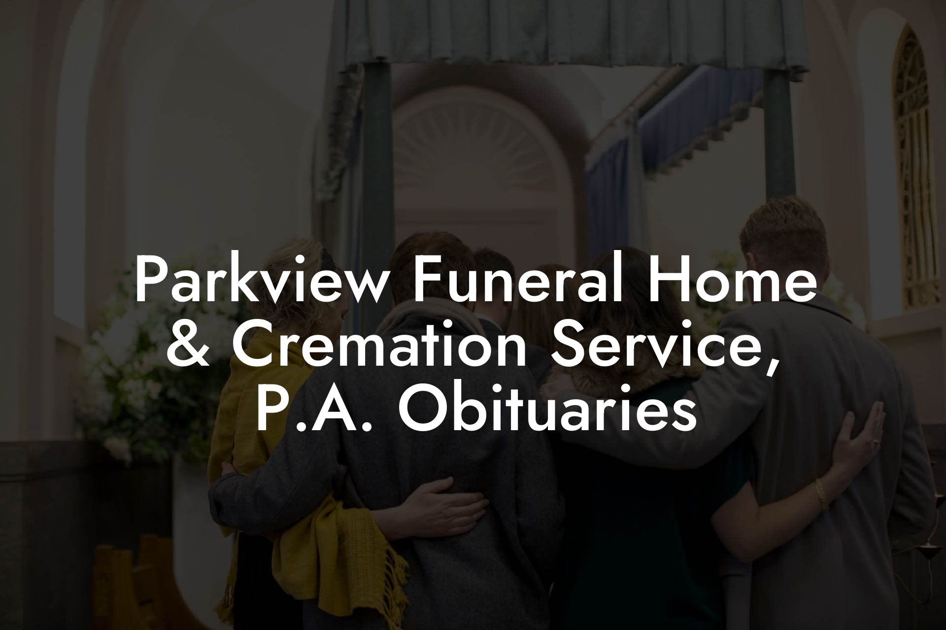 Parkview Funeral Home & Cremation Service, P.A. Obituaries