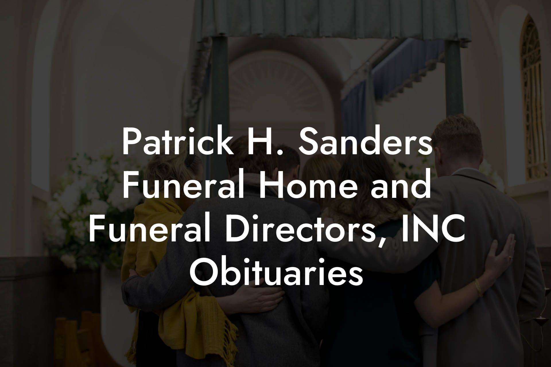Patrick H. Sanders Funeral Home and Funeral Directors, INC Obituaries