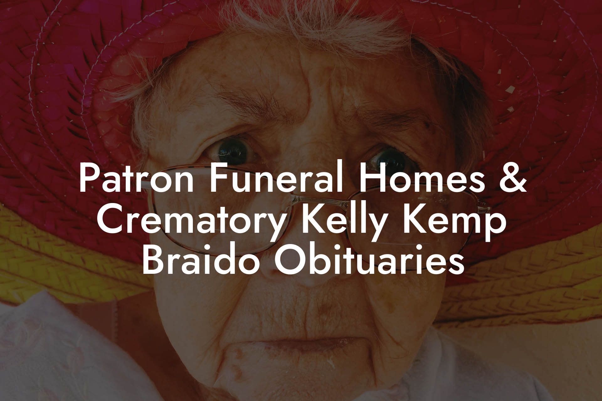 Patron Funeral Homes & Crematory Kelly Kemp Braido Obituaries