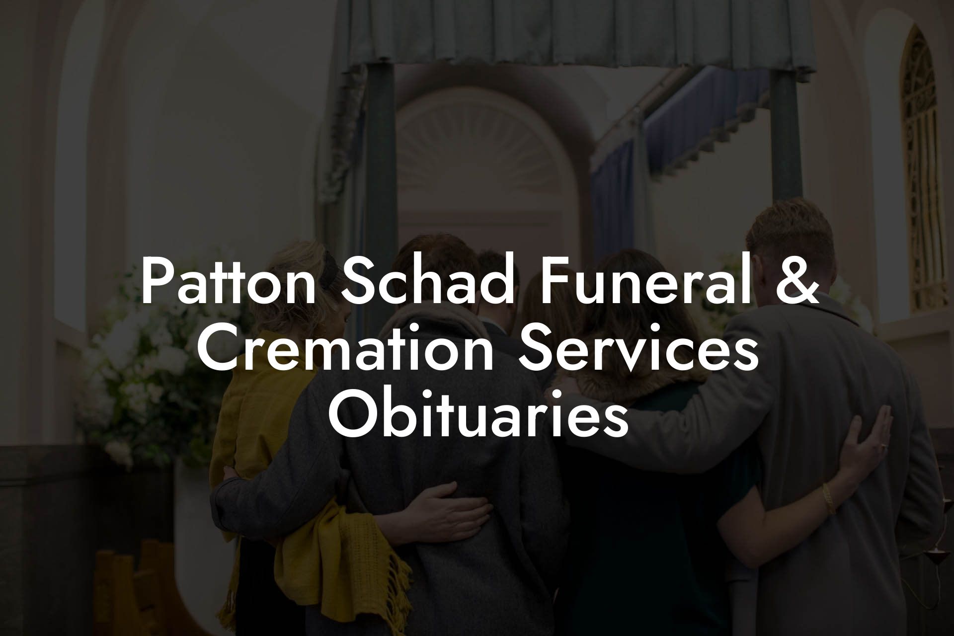 Patton Schad Funeral & Cremation Services Obituaries - Eulogy Assistant