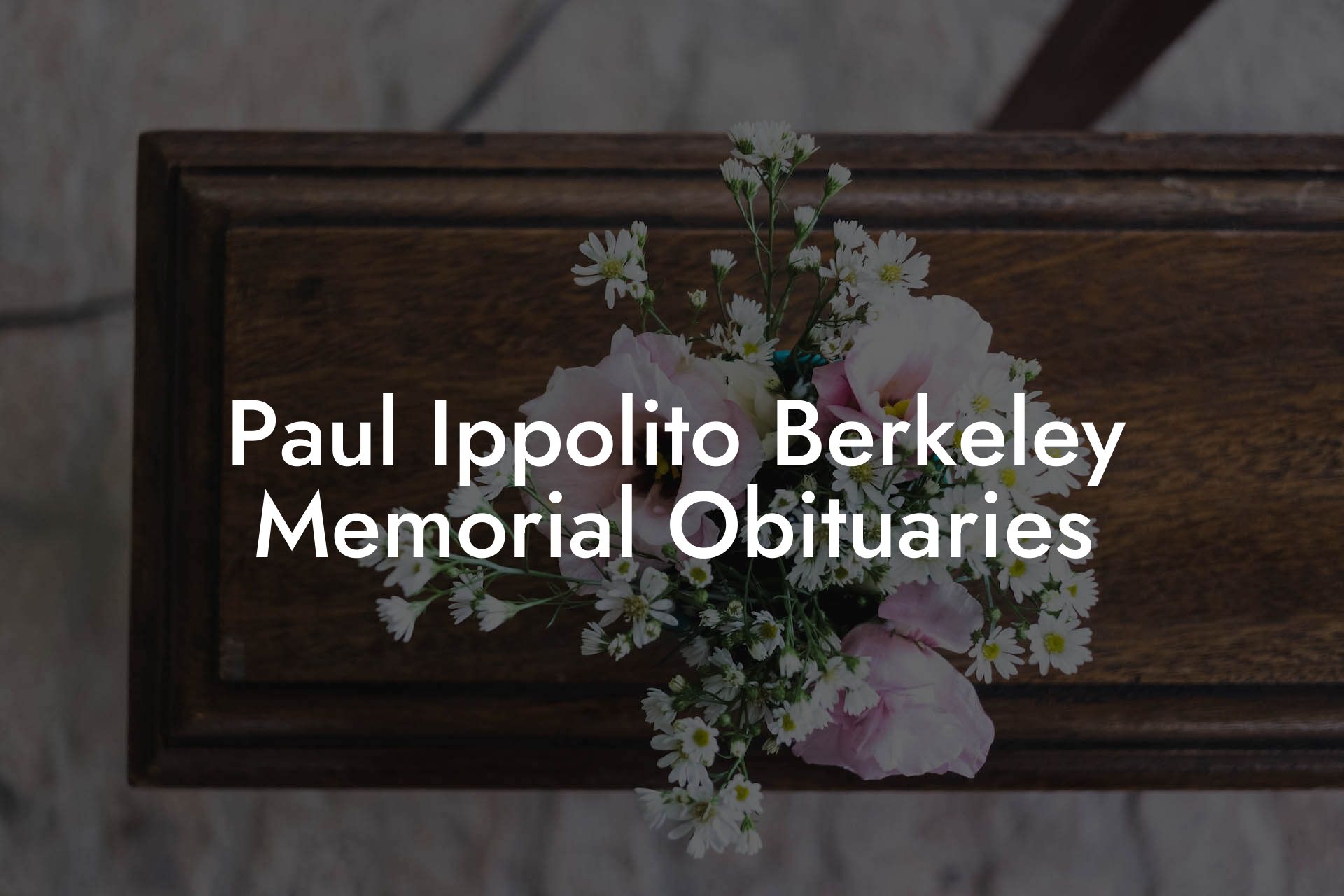 Paul Ippolito Berkeley Memorial Obituaries