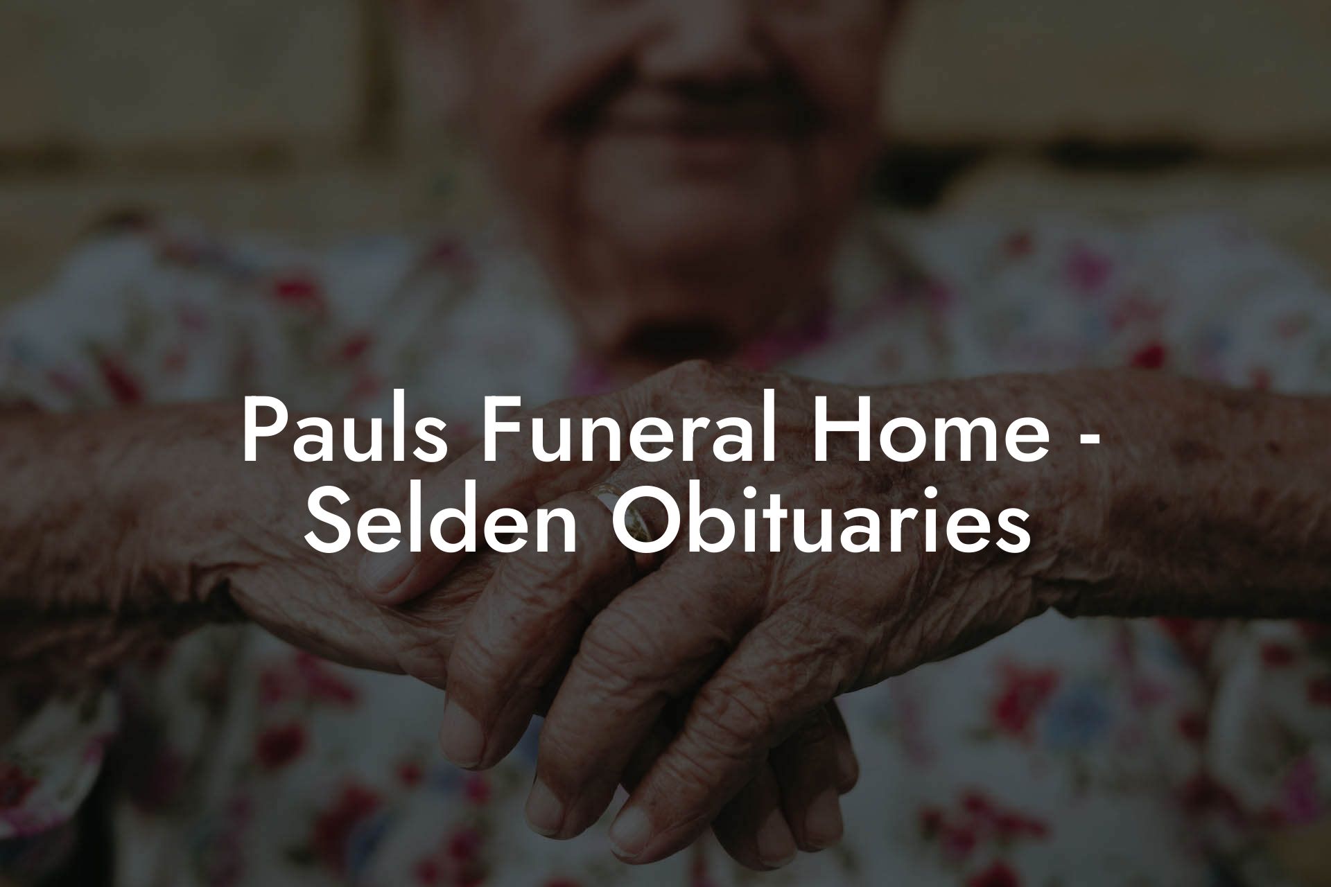 Pauls Funeral Home - Selden Obituaries