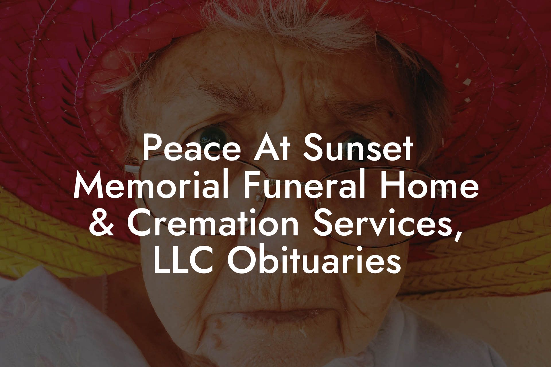Peace At Sunset Memorial Funeral Home & Cremation Services, LLC Obituaries