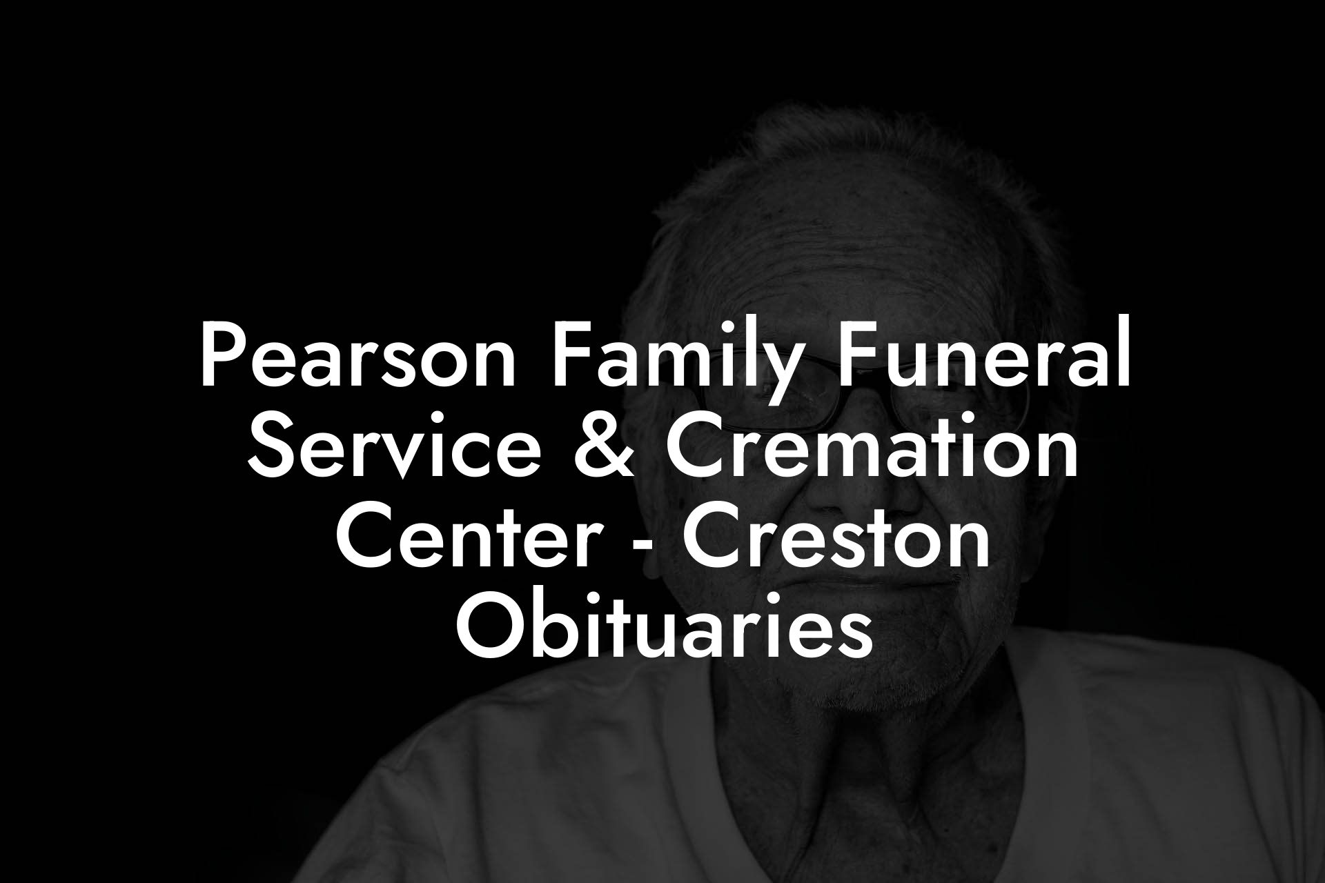 Pearson Family Funeral Service & Cremation Center - Creston Obituaries