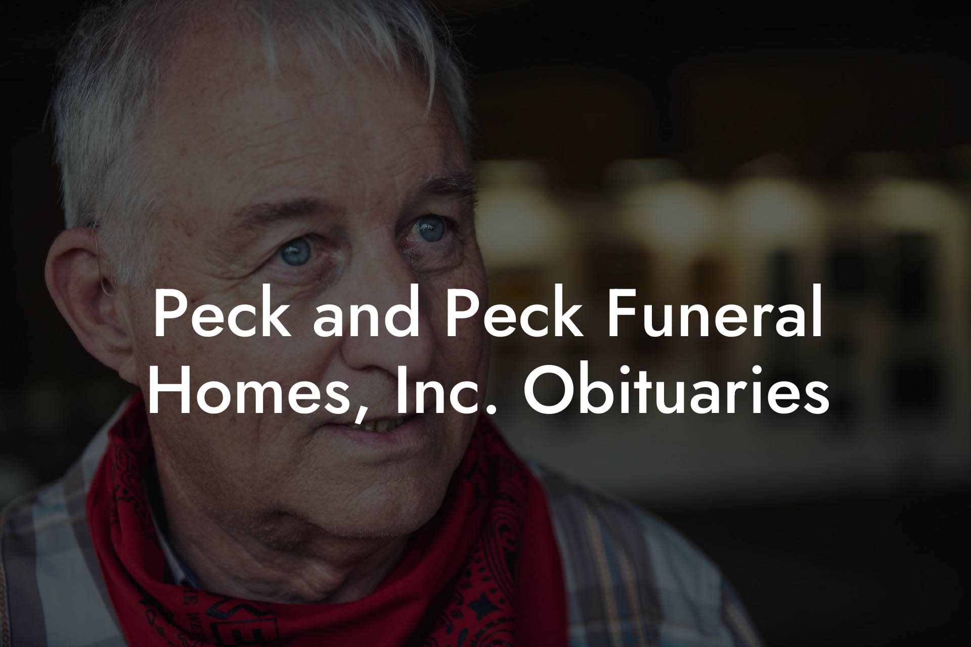 Peck and Peck Funeral Homes, Inc. Obituaries