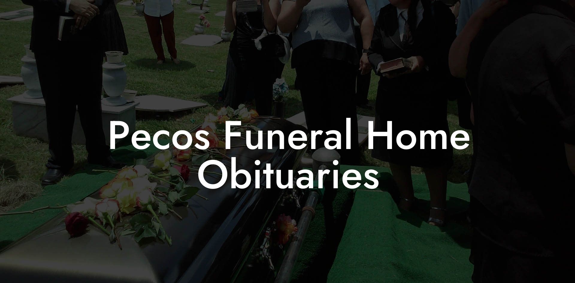 Pecos Funeral Home Obituaries