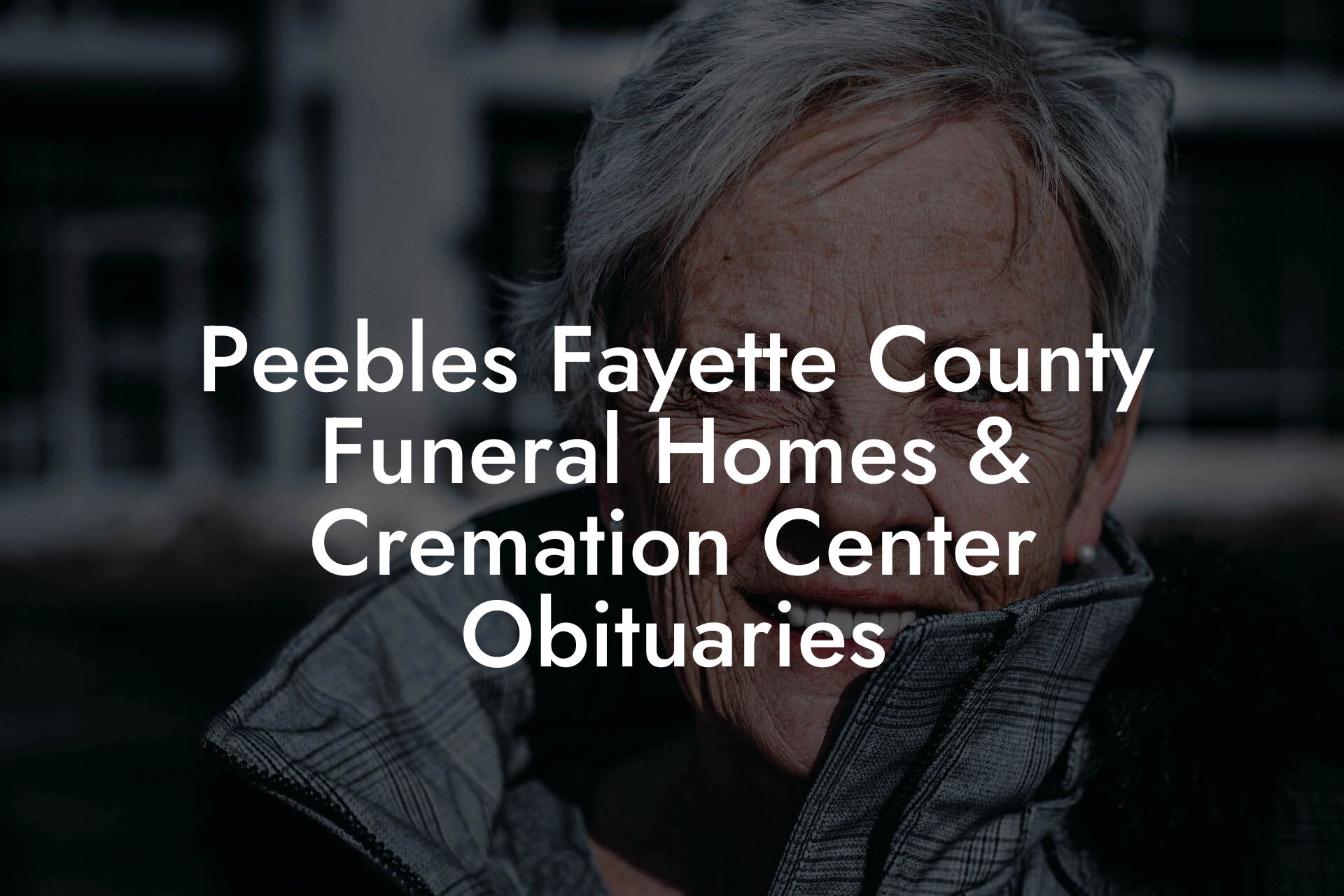 Peebles Fayette County Funeral Homes & Cremation Center Obituaries