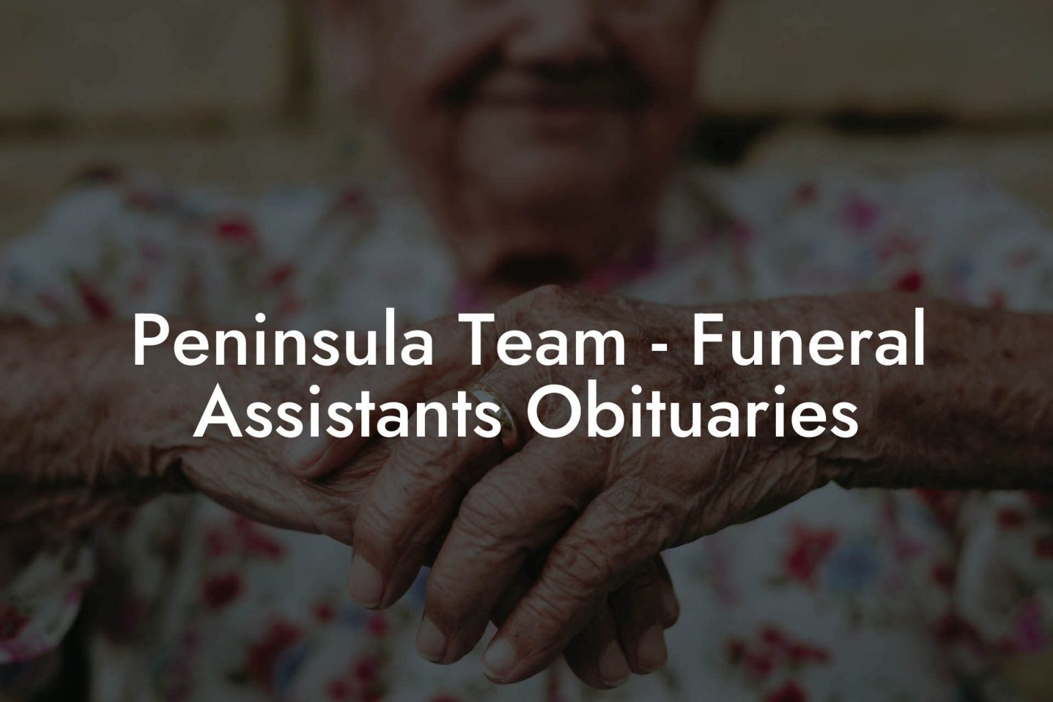 Peninsula Team Funeral Assistants Obituaries Eulogy Assistant