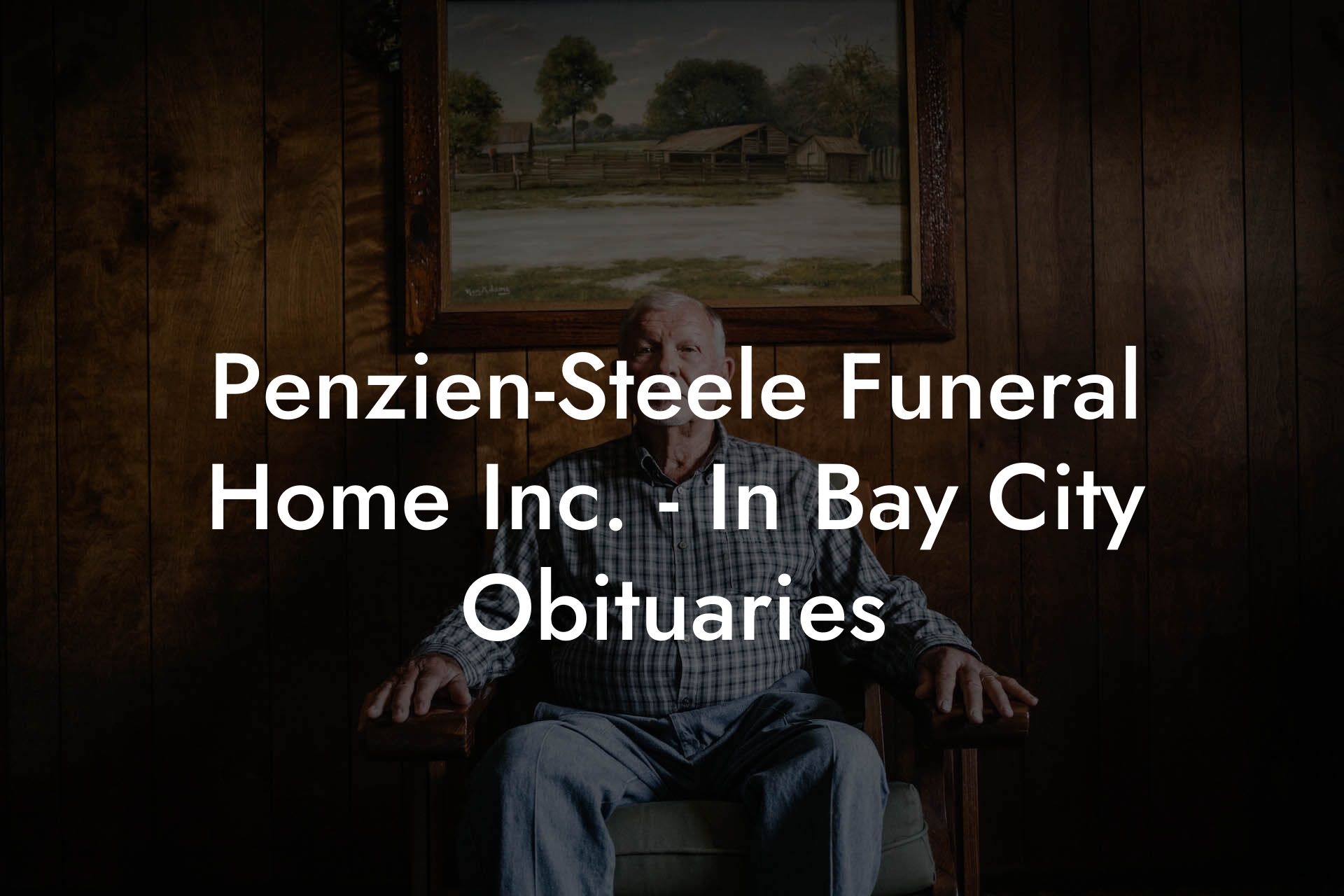 Penzien-Steele Funeral Home Inc. - In Bay City Obituaries